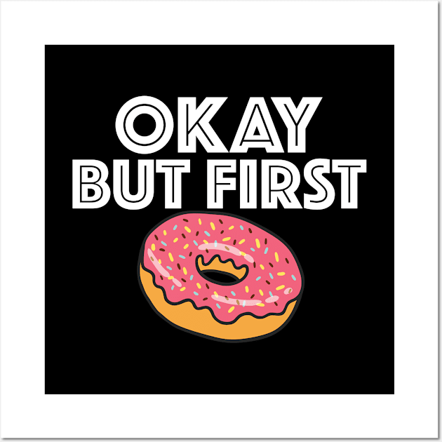 Donut - OK But First Donuts Wall Art by Kudostees